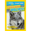 National Geographic Kids Chapters: Living with Wolves!: True Stories of Adventures with Animals - Paperback