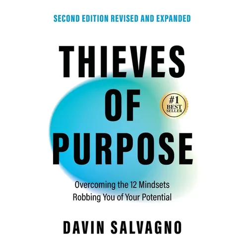 Thieves of Purpose (Second Edition Revised and Expanded): Overcoming the 12 Mindsets Robbing You of Your Potential - Hardcover