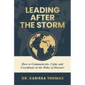 Leading After the Storm: How to Communicate, Calm, and Coordinate in the Wake of Disaster - Paperback