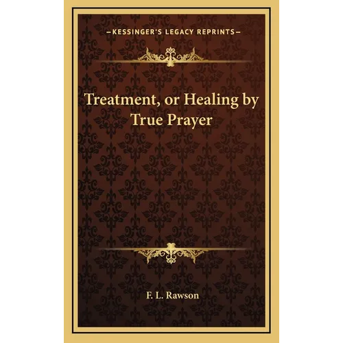 Treatment, or Healing by True Prayer - Hardcover