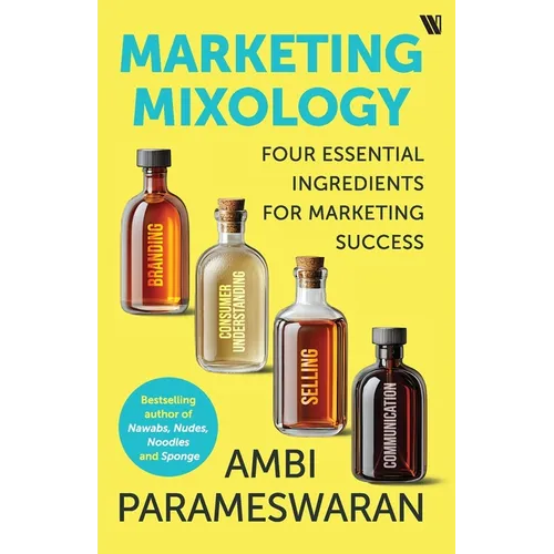 Marketing Mixology: Four Essential Ingredients for Marketing Success - Paperback
