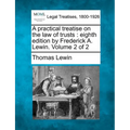 A practical treatise on the law of trusts: eighth edition by Frederick A. Lewin. Volume 2 of 2 - Paperback