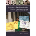 Resource Exploitation in Native North America: A Plague Upon the Peoples - Hardcover