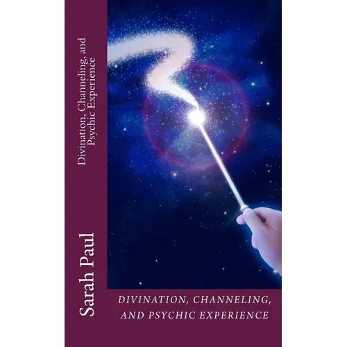 Divination, Channeling and Psychic Experience: A Channeled Galaxy Teacher Book - Paperback