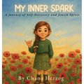My Inner Spark: A Journey of Self-Discovery and Jewish Spirit - Hardcover