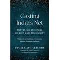Casting Indra's Net: Fostering Spiritual Kinship and Community - Paperback