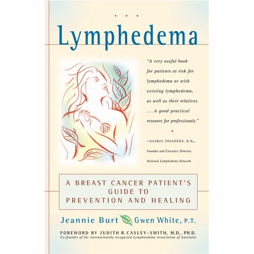Lymphedema: A Breast Cancer Patient's Guide to Prevention and Healing - Paperback
