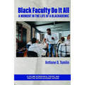 Black Faculty Do It All: A Moment in the Life of a Blackademic - Paperback