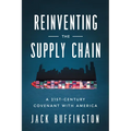 Reinventing the Supply Chain: A 21st-Century Covenant with America - Hardcover