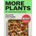 Bosh! More Plants: 30-Minute Plant-Based Meals - Hardcover