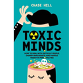 Toxic Minds: How to Deal with Difficult People, Disarm Narcissists, and Handle Negative Personalities - Paperback