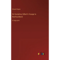 Sir Humphrey Gilbert's Voyage to Newfoundland: in large print - Hardcover