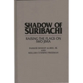 Shadow of Suribachi: Raising the Flags on Iwo Jima - Hardcover
