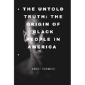 The Untold Truth: The Origin of Black People in America - Paperback