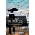 The End of Freedom: How Our Monetary System Enslaves Us - Paperback