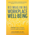 Reimagining Workplace Well-Being: Fostering a Culture of Purpose, Connection, and Transcendence - Paperback