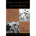 From the Kitchen to the Parlor: Language and Becoming in African American Women's Hair Care - Paperback