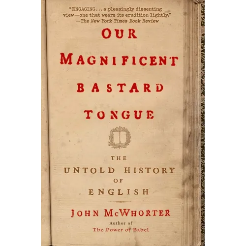 Our Magnificent Bastard Tongue: The Untold History of English - Paperback