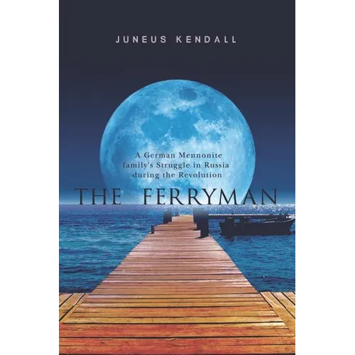The Ferryman: A German Mennonite family's Struggle in Russia during the Revolution - Paperback