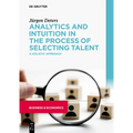 Analytics and Intuition in the Process of Selecting Talent: A Holistic Approach - Paperback