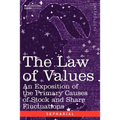 The Law of Values: An Exposition of the Primary Causes of Stock and Share Fluctuations - Paperback