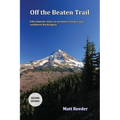 Off the Beaten Trail: Fifty Fantastic Hikes in northwest Oregon and Southwest Washington - Paperback