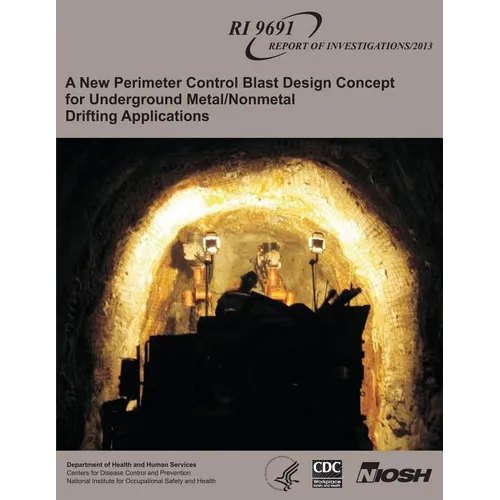 A New Perimeter Control Blast Design Concept for Underground Metal/Nonmetal Drifting Applications - Paperback