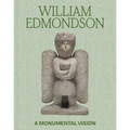 William Edmondson: A Monumental Vision - Hardcover