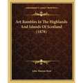 Art Rambles In The Highlands And Islands Of Scotland (1878) - Paperback