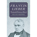 Francis Lieber: Nineteenth Century Liberal - Hardcover