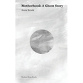 Motherhood: A Ghost Story - Paperback