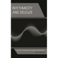 Rhythmicity and Deleuze: Practice as Research in the Musical-Philosophical - Hardcover