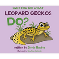 Can You Do What Leopard Geckos Do? - Hardcover