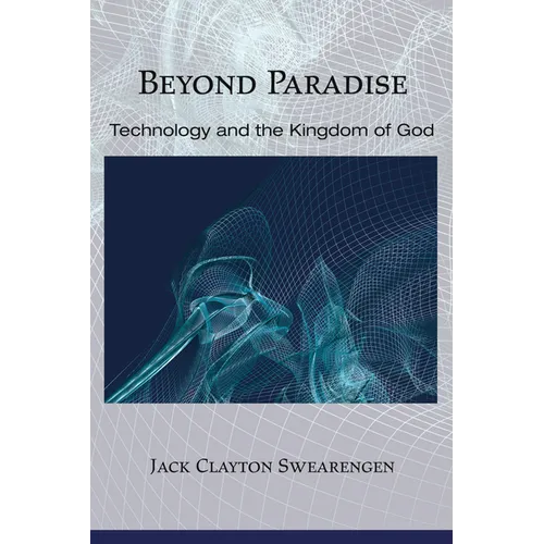 Beyond Paradise: Technology and the Kingdom of God - Paperback
