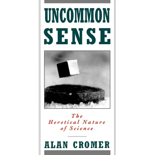 Uncommon Sense: The Heretical Nature of Science - Paperback