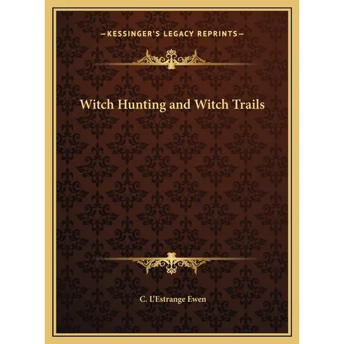 Witch Hunting and Witch Trails - Hardcover
