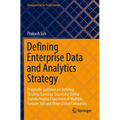 Defining Enterprise Data and Analytics Strategy: Pragmatic Guidance on Defining Strategy Based on Successful Digital Transformation Experience of Mult - Paperback