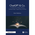 ChatGPT & Co.: A Workbook for Writing, Research, Creating Images, Programming, and More - Paperback