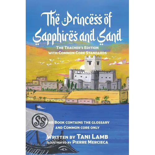 The Princess of Sapphires and Sand: The Teacher's Edition with Common Core Standards - Paperback