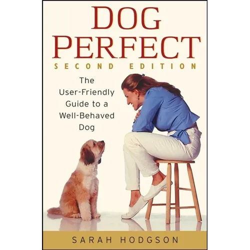 Dogperfect: The User-Friendly Guide to a Well-Behaved Dog - Paperback
