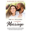 THE KEY TO A LONG LASTING MARRIAGE The Ultimate Guidebook to Successfully Rekindling and Improving Your Marriage by Yourself, Without Unnecessarily Pa - Hardcover