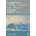 Family Based Treatment for Restrictive Eating Disorders: A Guide for Supervision and Advanced Clinical Practice - Paperback
