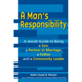 A Man's Responsibility: A Jewish Guide to Being a Son, a Partner in Marriage, a Father, and a Community Leader - Paperback