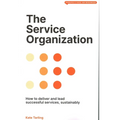 The Service Organization: How to Deliver and Lead Successful Services, Sustainably - Paperback
