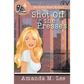 Shot Off The Presses: An Avery Shaw Mystery - Paperback