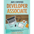 AWS Certified Developer Associate Step by Step Certification Study Guide, to Pass the Developers Exam With Confidence - Paperback