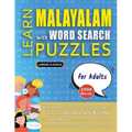 LEARN MALAYALAM WITH WORD SEARCH PUZZLES FOR ADULTS - Discover How to Improve Foreign Language Skills with a Fun Vocabulary Builder. Find 2000 Words t - Paperback