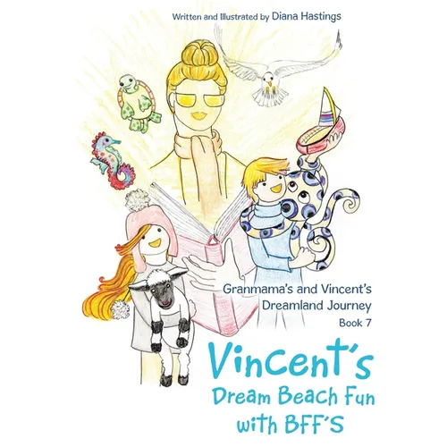 Granmama's and Vincent's Dreamland Journey Book 7: Vincent's Dream Beach Fun with BFF'S - Paperback