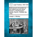 Brief Account of Murders by the Indians and the Cause Thereof: In Northampton County, Penn'a., October 8th, 1763. - Paperback