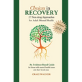 Choices in Recovery: 27 Non-drug Approaches for Adult Mental Health / an Evidence-Based Guide - Paperback